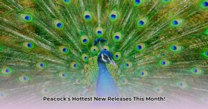 Peacock_new_releases_edited