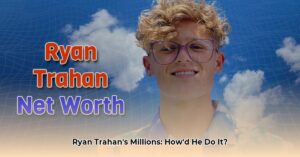 _ryan_trahan_net_worth_edited